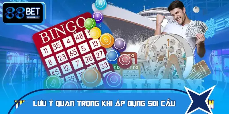 Một vài lưu ý quan trọng khi soi cầu số đề