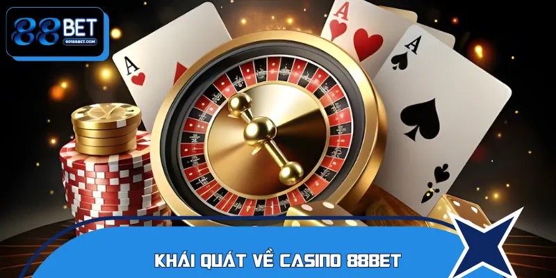Vài nét thông tin cơ bản về Casino 88BET