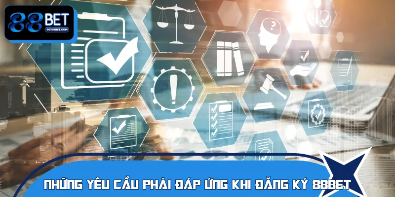 Điều kiện quan trọng để đăng ký 88BET
