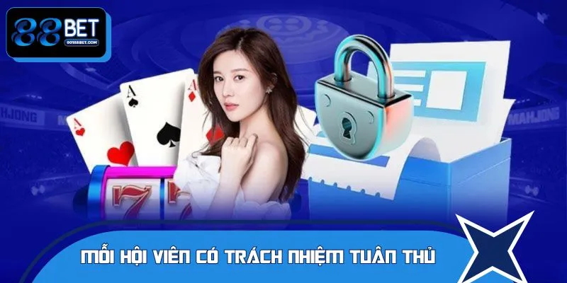 Mỗi hội viên có trách nhiệm tuân thủ mọi điều khoản
